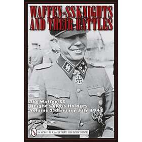 Peter Mooney: Waffen-SS Knights and Their Battles: The Knight's Crs Holders Vol 