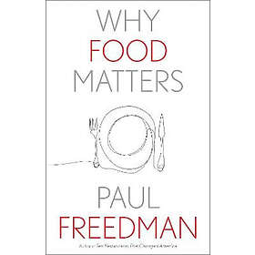 Paul Freedman: Why Food Matters