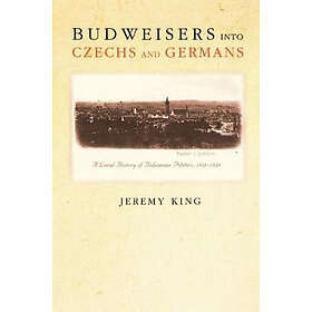 Jeremy King: Budweisers into Czechs and Germans