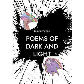 Tommi Perkiö: Poems of dark and light hope for everything expect nothing