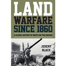 Jeremy Black: Land Warfare since 1860