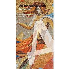 James Hill, Anna Petrova, Evgeniya Kudelina: Moscow: Soviet Mosaics from 1935 to