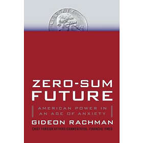 Gideon Rachman: Zero-Sum Future