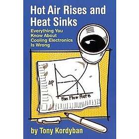 Tony Kordyban: Hot Air Rises and Heat Sinks