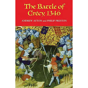 Andrew Ayton, Sir Philip Preston: The Battle of Crecy, 1346