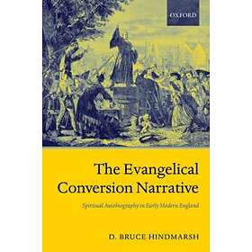 D Bruce Hindmarsh: The Evangelical Conversion Narrative