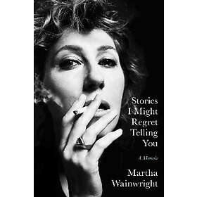 Martha Wainwright: Stories I Might Regret Telling You