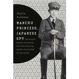 Phyllis Birnbaum: Manchu Princess, Japanese Spy