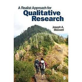 Joseph A Maxwell: A Realist Approach for Qualitative Research