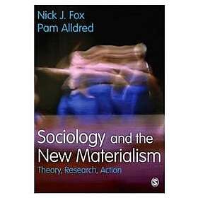 Nick J Fox: Sociology and the New Materialism