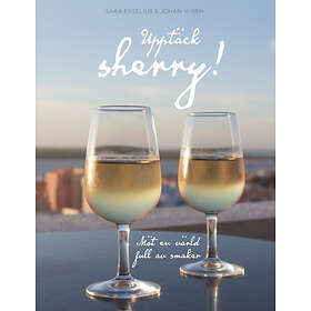 Sara Ekselius, Johan Wirén: Upptäck sherry! Möt en värld full av smaker