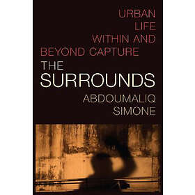 AbdouMaliq Simone: The Surrounds