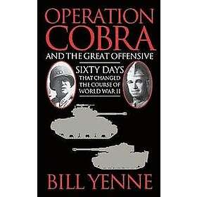 Bill Yenne: Operation Cobra and the Great Offensive