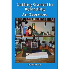 Paul Feist: Getting Started In Reloading.