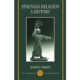 Robert Parker: Athenian Religion: A History