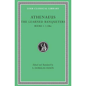 Athenaeus: The Learned Banqueters: Volume I Books 1-3.106e