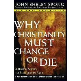 John Shelby Spong: Why Christianity Must Change or Die