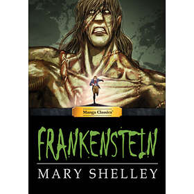 Mary Shelly, M Chandler, Linus Liu: Manga Classics Frankenstein