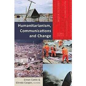 Simon Cottle, Glenda Cooper: Humanitarianism, Communications and Change