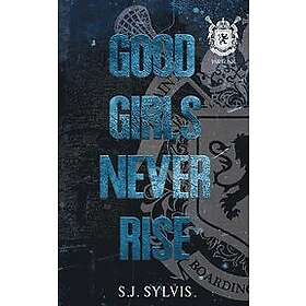 S J Sylvis: Good Girls Never Rise