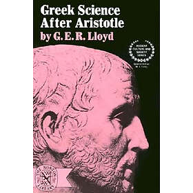 G E R Lloyd: Greek Science After Aristotle