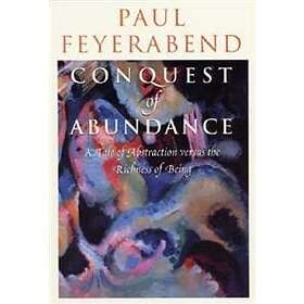 Paul Feyerabend: Conquest of Abundance A Tale Abstraction Versus the Richness