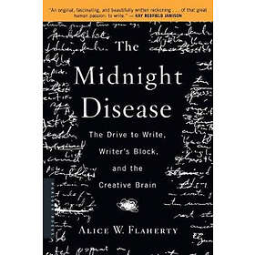 Alice Weaver Flaherty: The Midnight Disease: Drive to Write, Writer's Block, and the Creative Brain