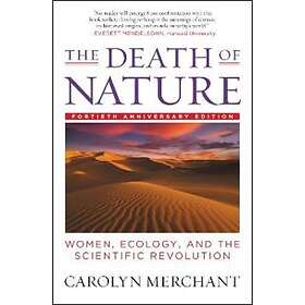 Carolyn Nerchant: The Death of Nature