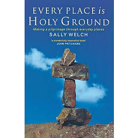 Sally Welch: Every Place is Holy Ground