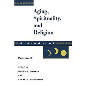 Melvin A Kimble, Susan H McFadden: Aging, Spirituality, and Religion, A Handbook