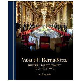 Lars Ljungström: Vasa till Bernadotte Kultur i rikets tjänst