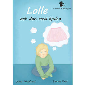 Nina Wahlund: Lolle och den rosa kjolen