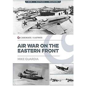 Mike Guardia: Air War on the Eastern Front