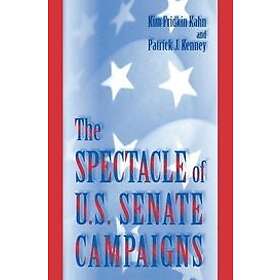 Kim Fridkin Kahn, Patrick J Kenney: The Spectacle of U.S. Senate Campaigns