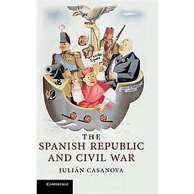 Julin Casanova: The Spanish Republic and Civil War
