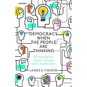 James S Fishkin: Democracy When the People Are Thinking