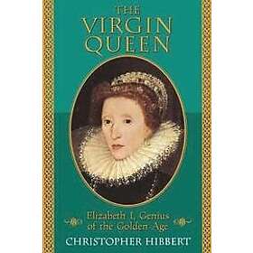 Christopher Hibbert: The Virgin Queen