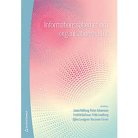 Jonas Hallberg, Peter Johansson, Fredrik Karlsson, Frida Lundberg, Björn Lundgren: Informationssäkerhet och organisationskultur