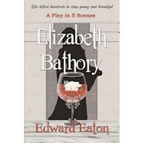Edward Eaton: Elizabeth Bathory