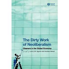L Aguiar: The Dirty Work of Neoliberalism Cleaners in the Global Economy