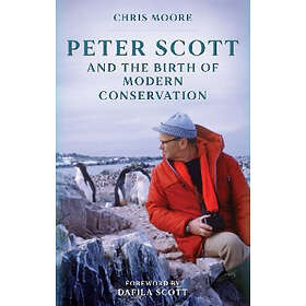 Chris Moore: Peter Scott and the Birth of Modern Conservation