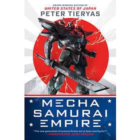 Peter Tieryas: Mecha Samurai Empire
