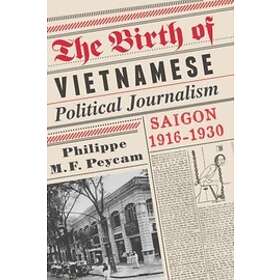 Philippe Peycam: The Birth of Vietnamese Political Journalism
