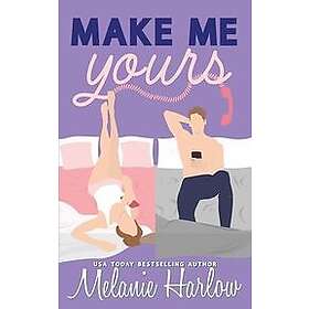 Melanie Harlow: Make Me Yours