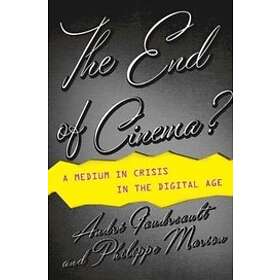 Andre Gaudreault, Philippe Marion: The End of Cinema?