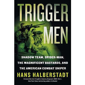Hans Halberstadt: Trigger Men: Shadow Team, Spider-Man, the Magnificent Bastards, and American Combat Sniper