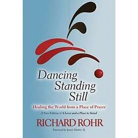 Richard Rohr: Dancing Standing Still
