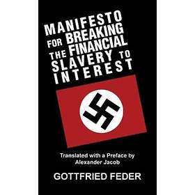 Gottfried Feder: Manifesto for Breaking the Financial Slavery to Interest