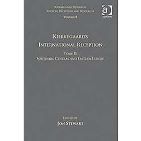 Jon Stewart: Volume 8, Tome II: Kierkegaard's International Reception Southern, Central and Eastern Europe