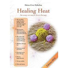 Heinz-Uwe Hobohm: Healing Heat an essay on cancer fever therapy